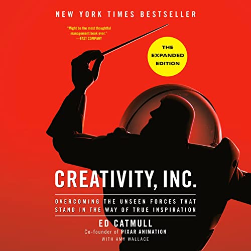 Cover of Creativity, Inc.: Overcoming the Unseen Forces That Stand in the Way of True Inspiration