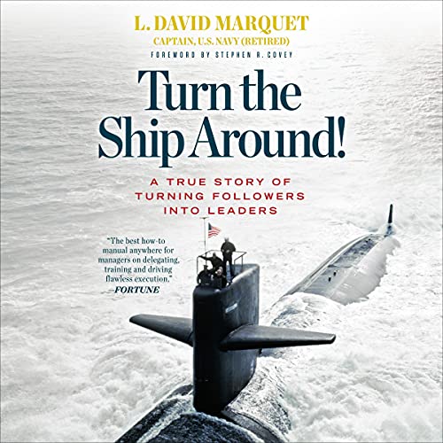 Cover of Turn the Ship Around!: A True Story of Turning Followers into Leaders